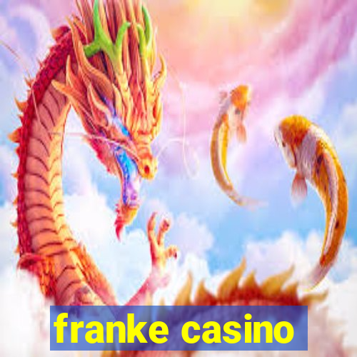 franke casino