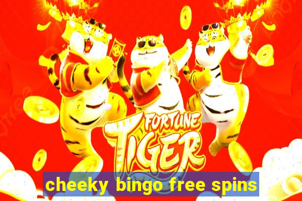 cheeky bingo free spins