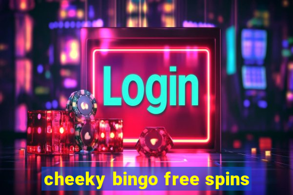 cheeky bingo free spins