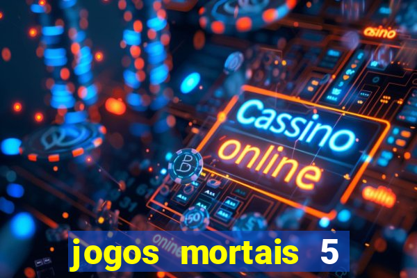 jogos mortais 5 assistir online