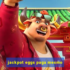 jackpot eggs paga mesmo