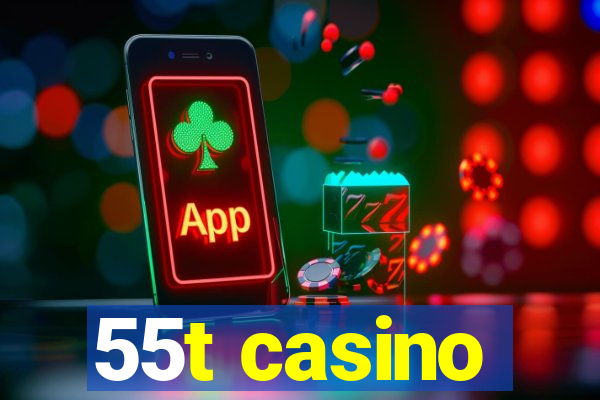 55t casino