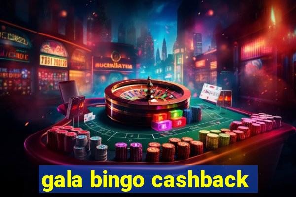 gala bingo cashback