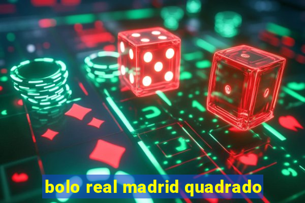 bolo real madrid quadrado