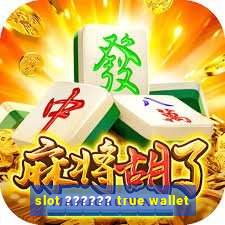 slot ?????? true wallet