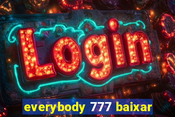 everybody 777 baixar