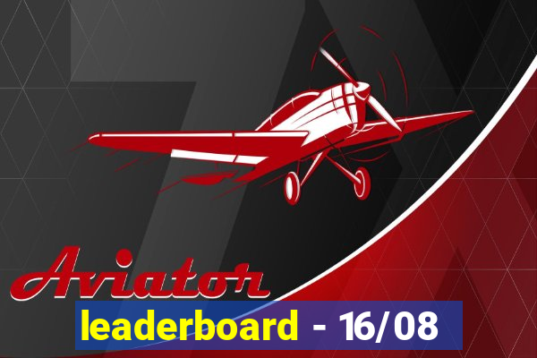 leaderboard - 16/08