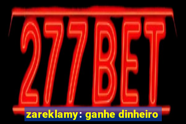 zareklamy: ganhe dinheiro