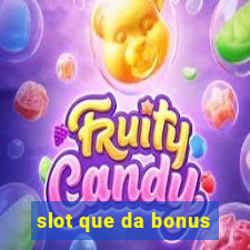 slot que da bonus