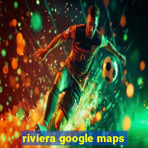 riviera google maps