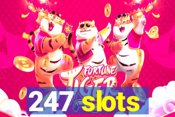 247 slots