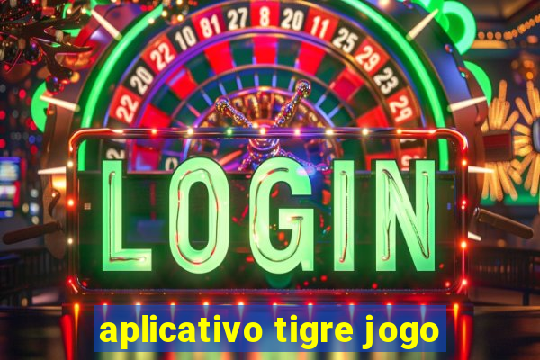 aplicativo tigre jogo