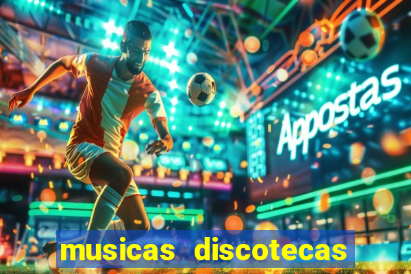 musicas discotecas anos 90