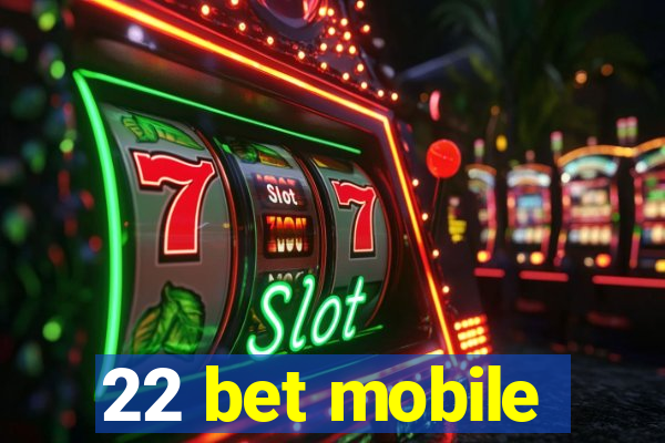 22 bet mobile