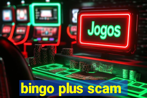 bingo plus scam