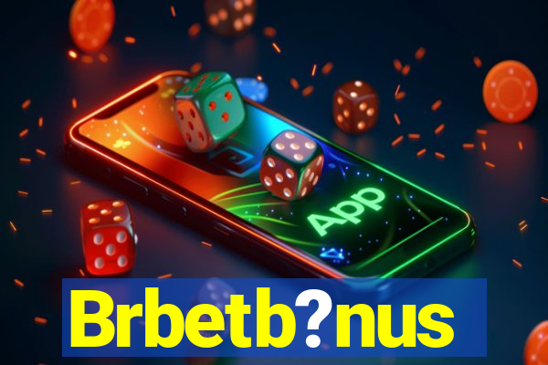 Brbetb?nus